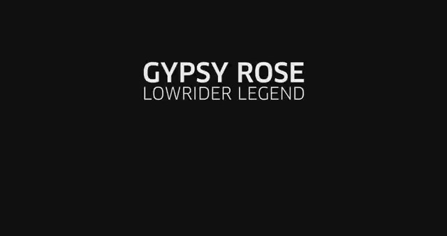 GYPSY ROSE - LOWRIDER LEGEND